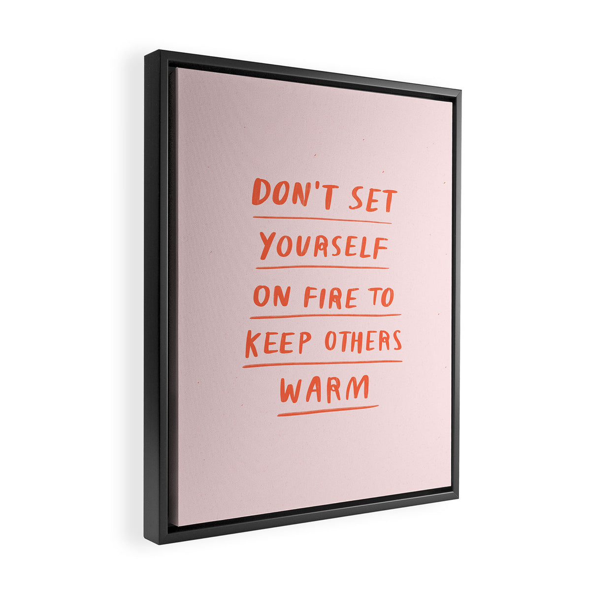 Don't Set Yourself On Fire Quote Pink Framed Canvas Print Gallery Image 2