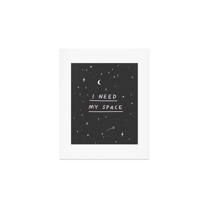 I Need My Space Art Print Gallery Image 1