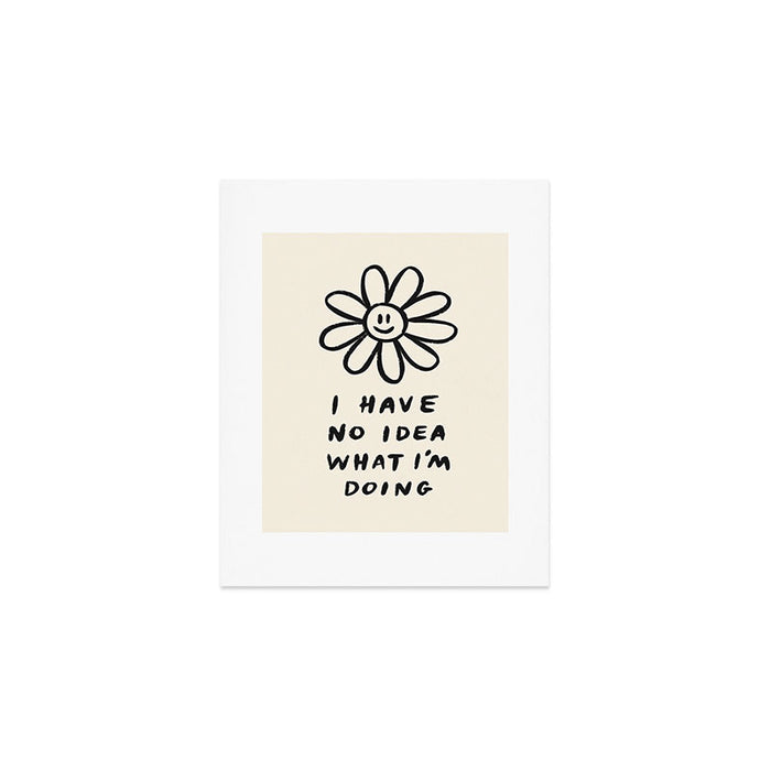 No Idea What I'm Doing Art Print Gallery Image 1