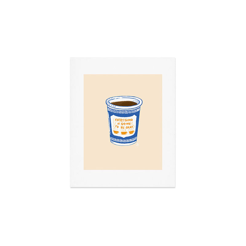 Everything Is Going To Be Okay Art Print Gallery Image 1