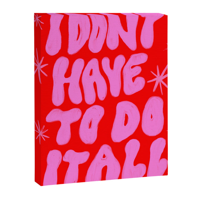 I Don't Have to Do it All Canvas Print Gallery Image 1