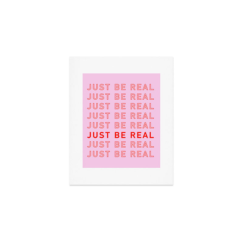 Just Be Real Art Print Gallery Image 1