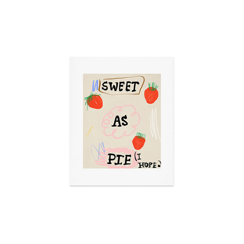 Sweet as Pie (I Hope) Art Print Gallery Image 1