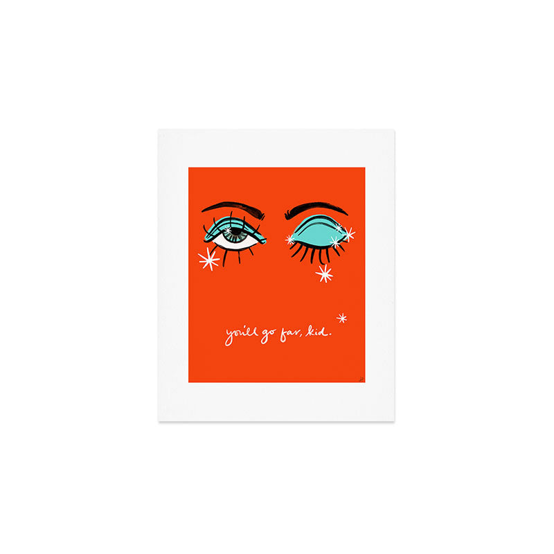 You'll go far, kid. Art Print Gallery Image 1