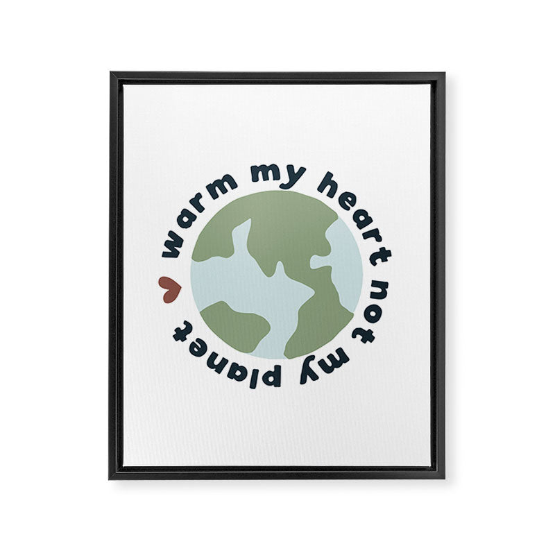 Warm my heart not my planet Framed Canvas Print Gallery Image 8