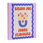 Bring Me More Flowers Positive Affirmation Print Canvas Print Gallery Image 6