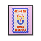 Bring Me More Flowers Positive Affirmation Print Framed Canvas Print Gallery Image 6
