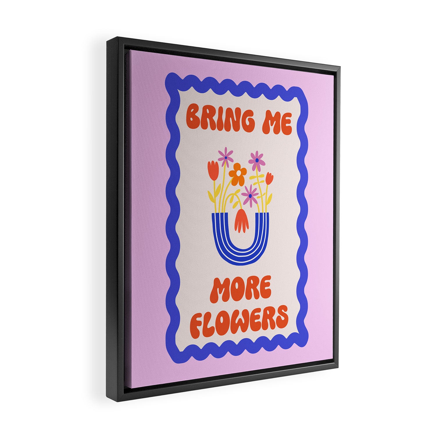 Bring Me More Flowers Positive Affirmation Print Framed Canvas Print Gallery Image 2