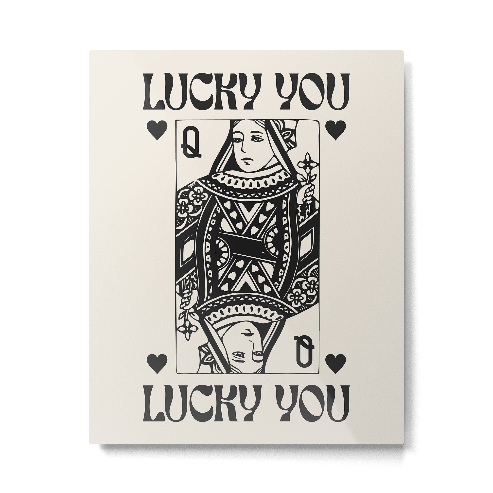 Lucky you Queen of Hearts Black and White Metal Print Gallery Image 4