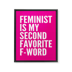 Feminist is My Second Favorite F-Word (Pink) Framed Canvas Print Gallery Image 6