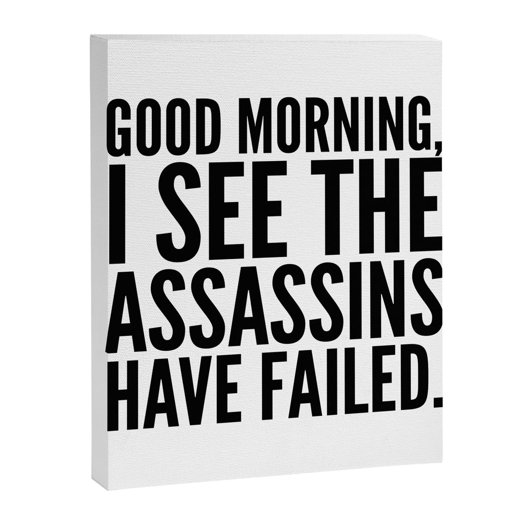 Good morning, I see the assassins have failed. Canvas Print Gallery Image 8