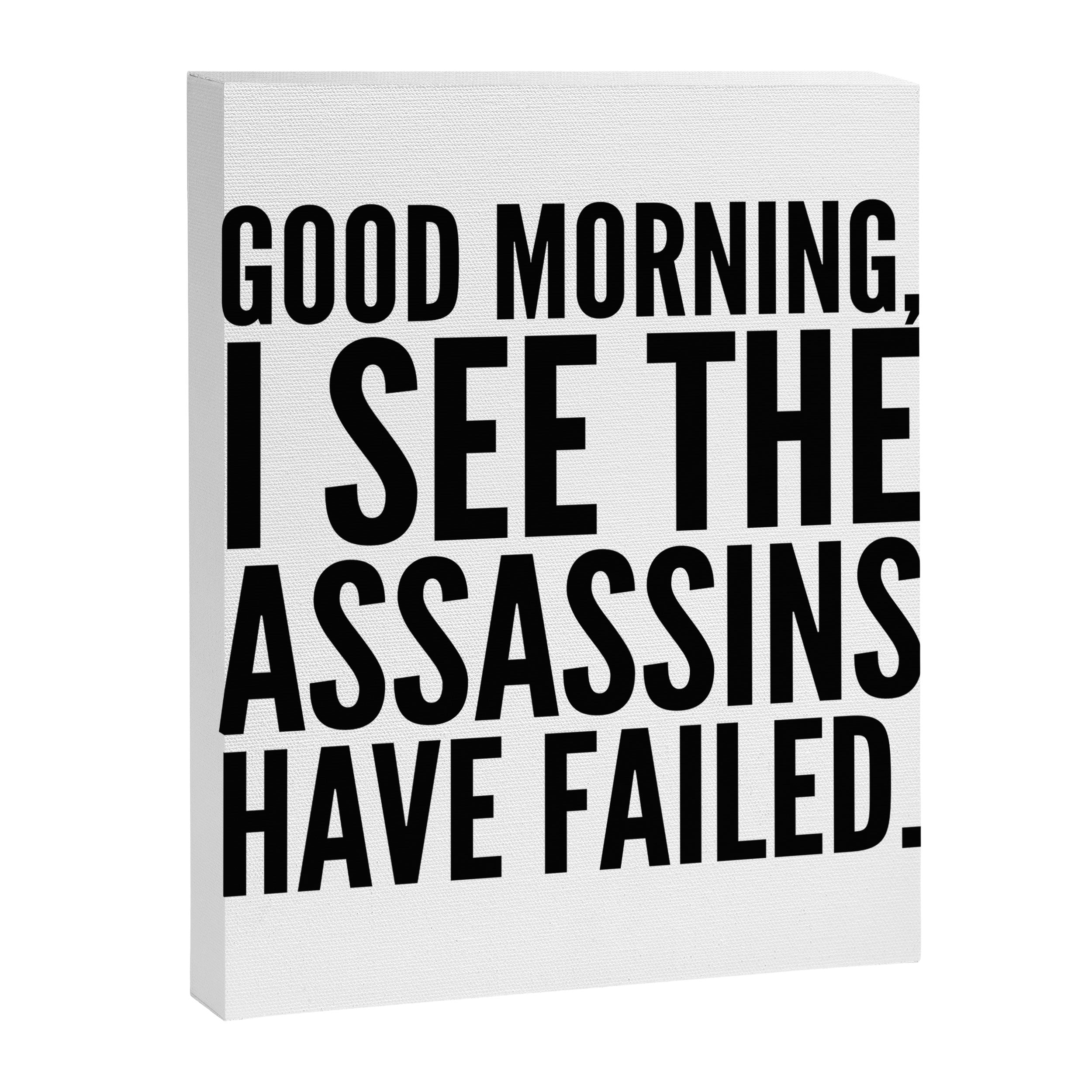 Good morning, I see the assassins have failed. Canvas Print Gallery Image 8