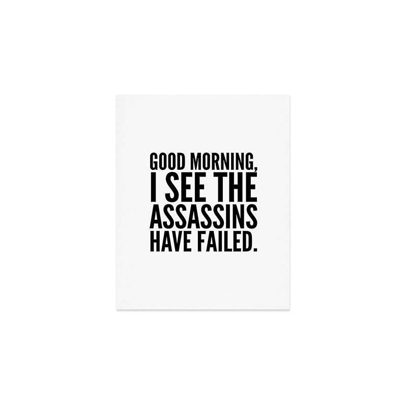 Good morning, I see the assassins have failed. Art Print Gallery Image 1