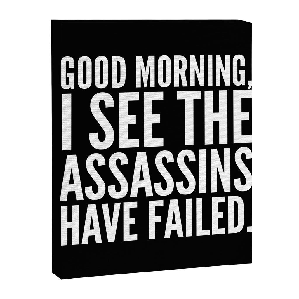 Good morning, I see the assassins have failed. (Black) Canvas Print Gallery Image 8