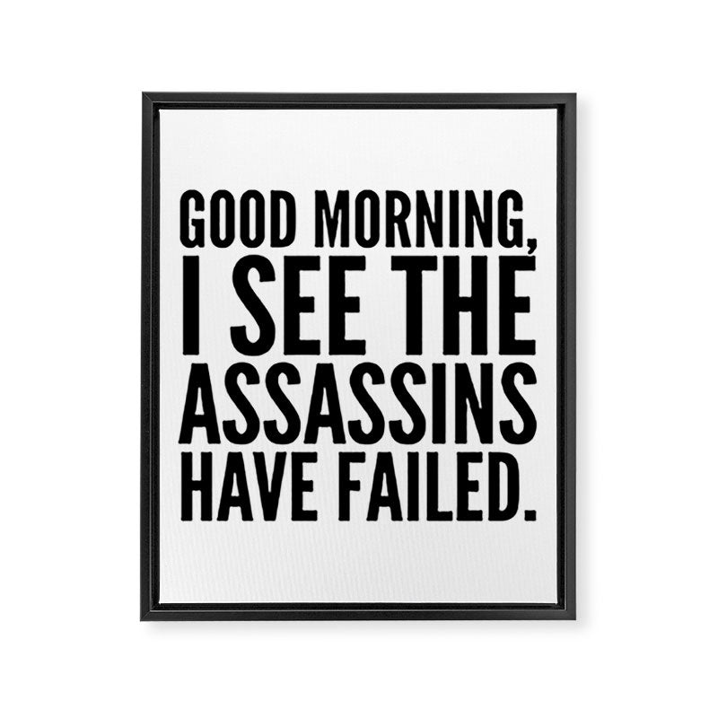 Good morning, I see the assassins have failed. Framed Canvas Print Gallery Image 8