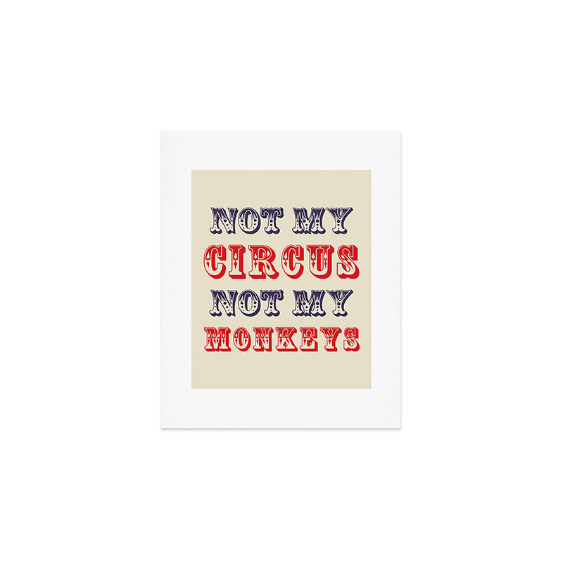 NOT MY CIRCUS NOT MY MONKEYS (Color) Art Print Gallery Image 1