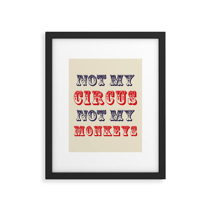 NOT MY CIRCUS NOT MY MONKEYS (Color) Framed Art Print Gallery Image 1