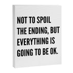 NOT TO SPOIL THE ENDING, BUT EVERYTHING IS GOING TO BE OK Canvas Print Gallery Image 8
