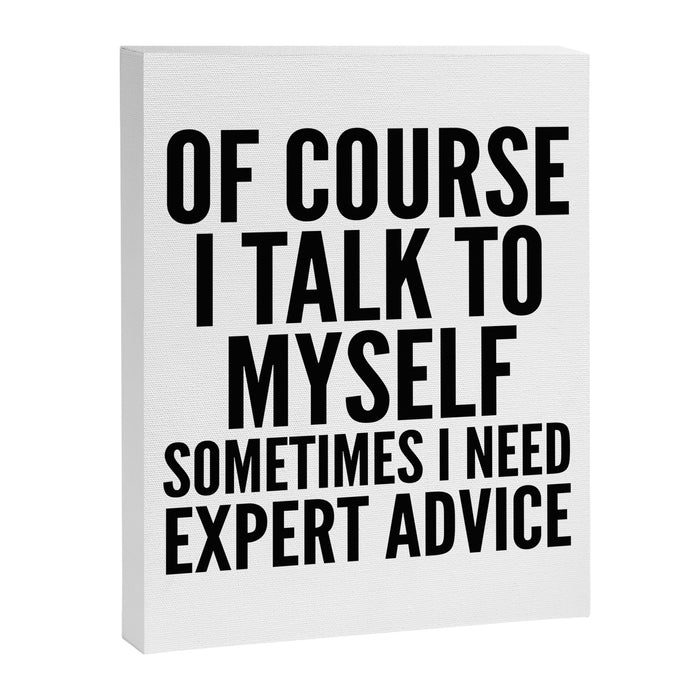 Of Course I Talk To Myself Sometimes I Need Expert Advice Canvas Print Gallery Image 1