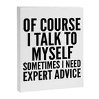 Of Course I Talk To Myself Sometimes I Need Expert Advice Canvas Print Gallery Image 8