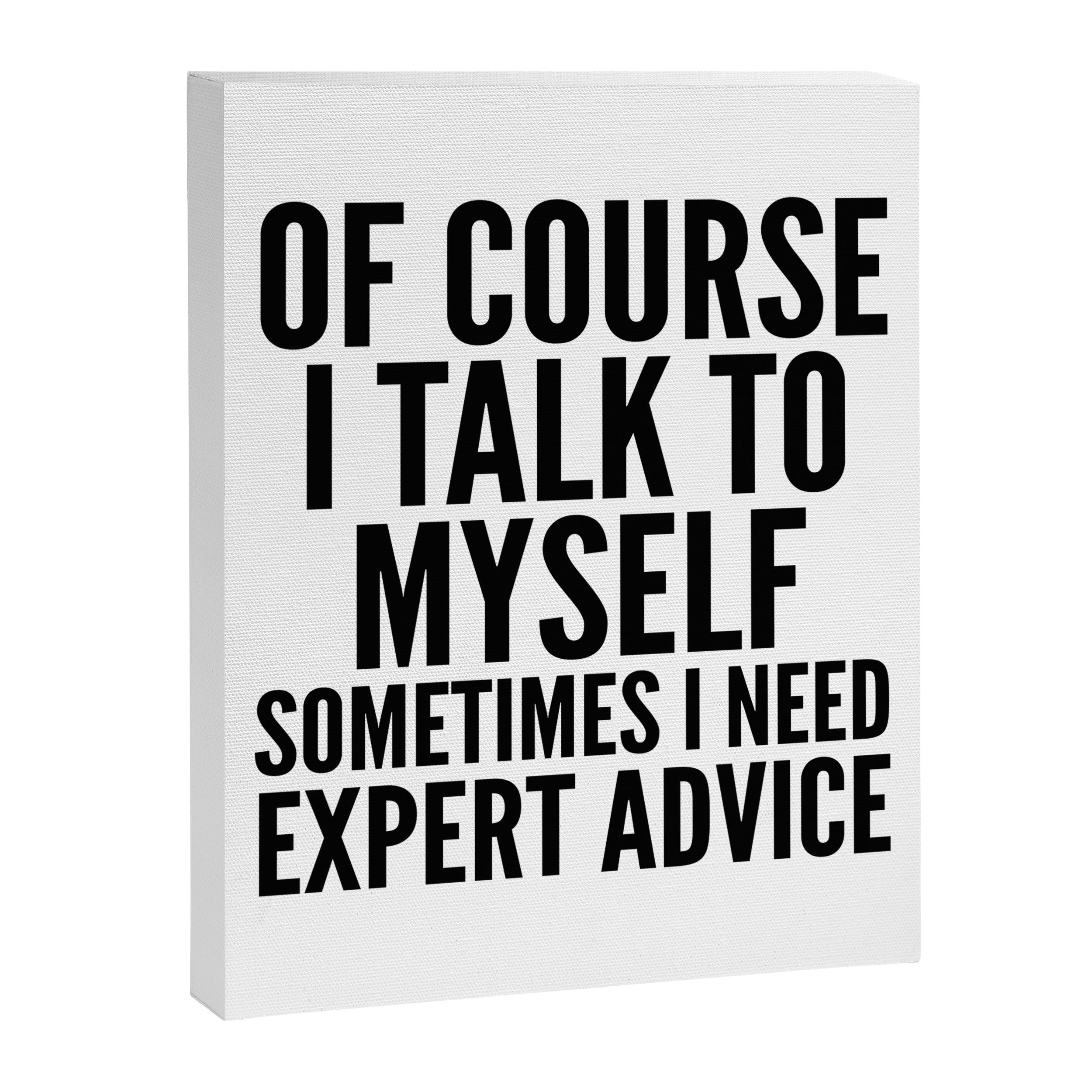 Of Course I Talk To Myself Sometimes I Need Expert Advice Canvas Print Gallery Image 8