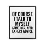 Of Course I Talk To Myself Sometimes I Need Expert Advice Framed Canvas Print Gallery Image 8