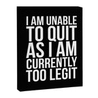 Unable To Quit Too Legit (Black & White) Canvas Print Gallery Image 6