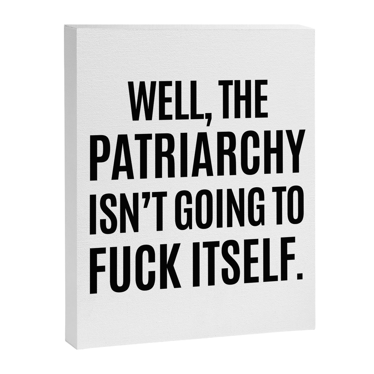 Well, The Patriarchy Isn't Going To Fuck Itself Canvas Print Gallery Image 6