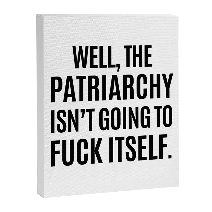 Well, The Patriarchy Isn't Going To Fuck Itself Canvas Print Gallery Image 1