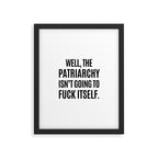 Well, The Patriarchy Isn't Going To Fuck Itself Framed Art Print Gallery Image 5