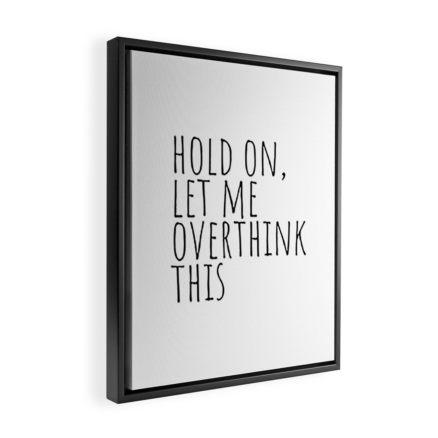 Hold on, let me overthink this Framed Canvas Print Gallery Image 2