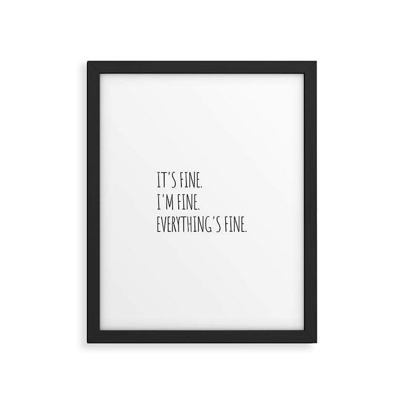 It's Fine I'm Fine Everything's Fine Framed Art Print Gallery Image 6