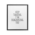 Keep Talking I'm Diagnosing You Framed Canvas Print Gallery Image 8