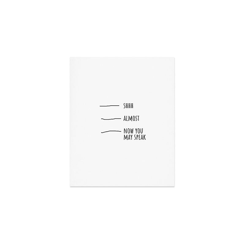 Shhh... Almost... Now you may speak Art Print Gallery Image 1