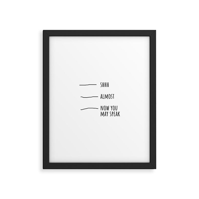 Shhh... Almost... Now you may speak Framed Art Print Gallery Image 6