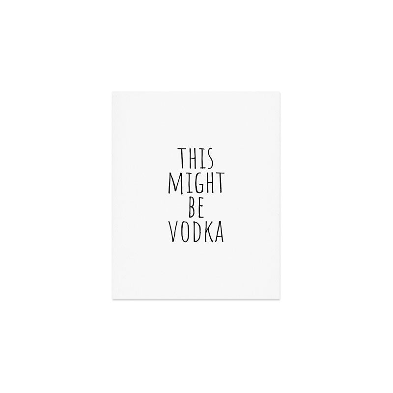 This Might Be Vodka Art Print Gallery Image 1