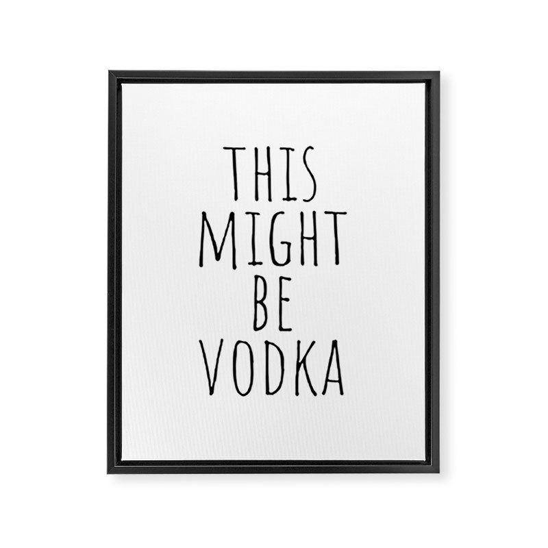 This Might Be Vodka Framed Canvas Print Gallery Image 8