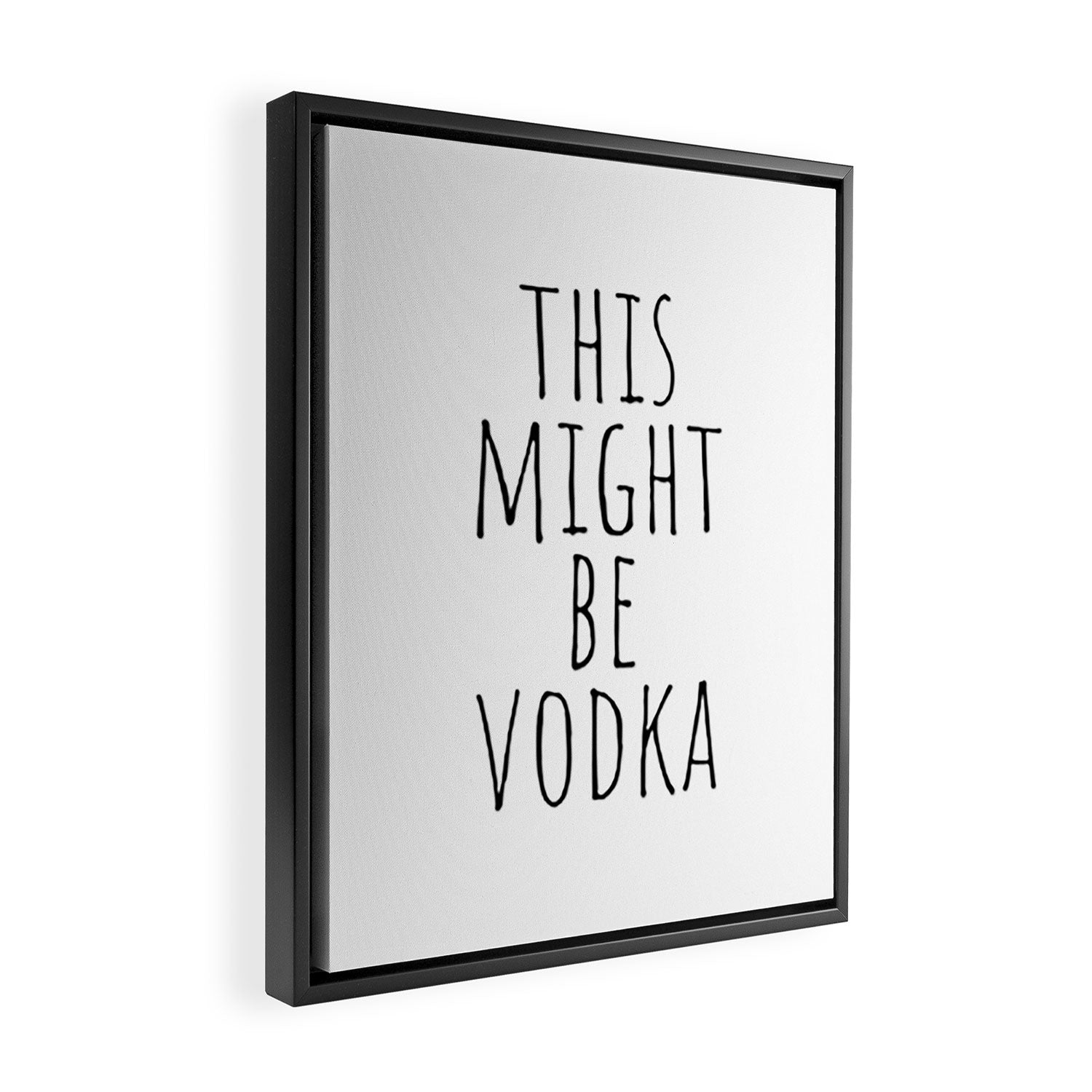 This Might Be Vodka Framed Canvas Print Gallery Image 2