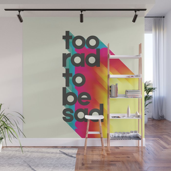 Too Rad To Be Sad - neon rainbow Wall Mural Gallery Image 1