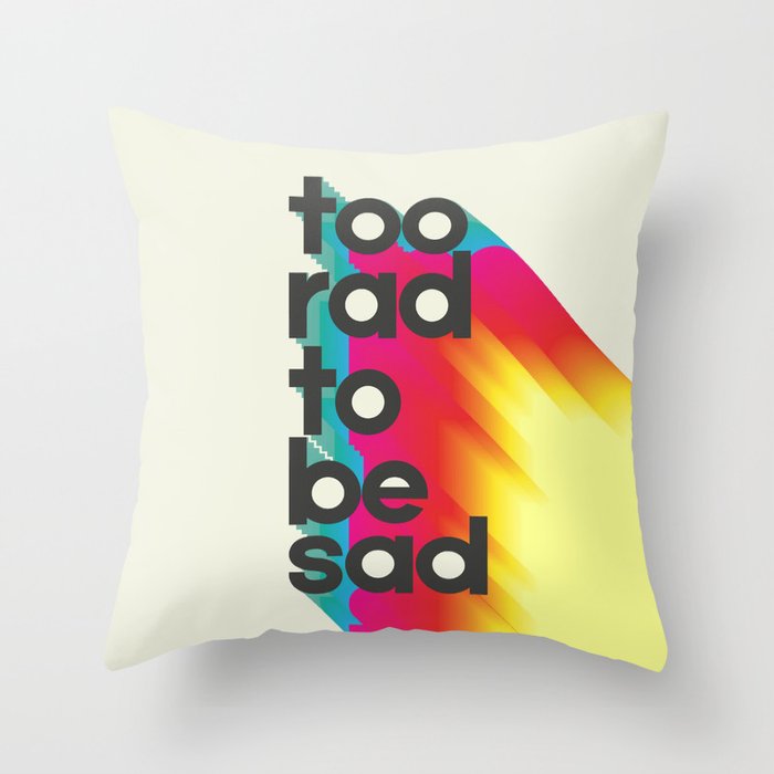 Too Rad To Be Sad - neon rainbow Throw Pillow Gallery Image 6
