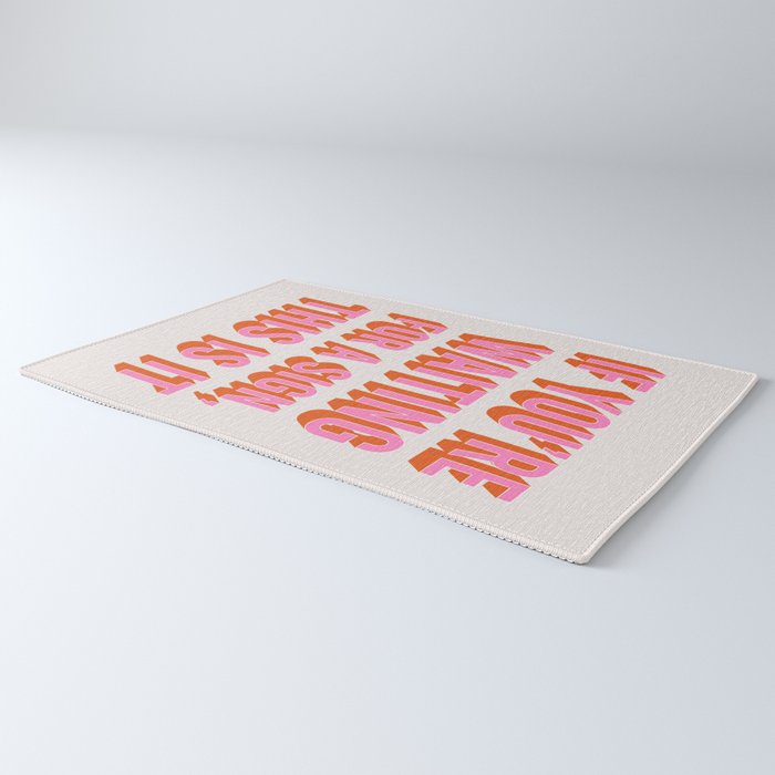 If You're Waiting For A Sign, This Is It (Pink Orange) Rug Gallery Image 3