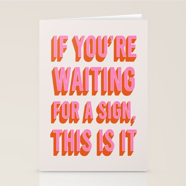 If You're Waiting For A Sign, This Is It (Pink Orange) Stationery Card Gallery Image 2