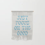 Just Focus On The Good Wall Hanging Gallery Image 1