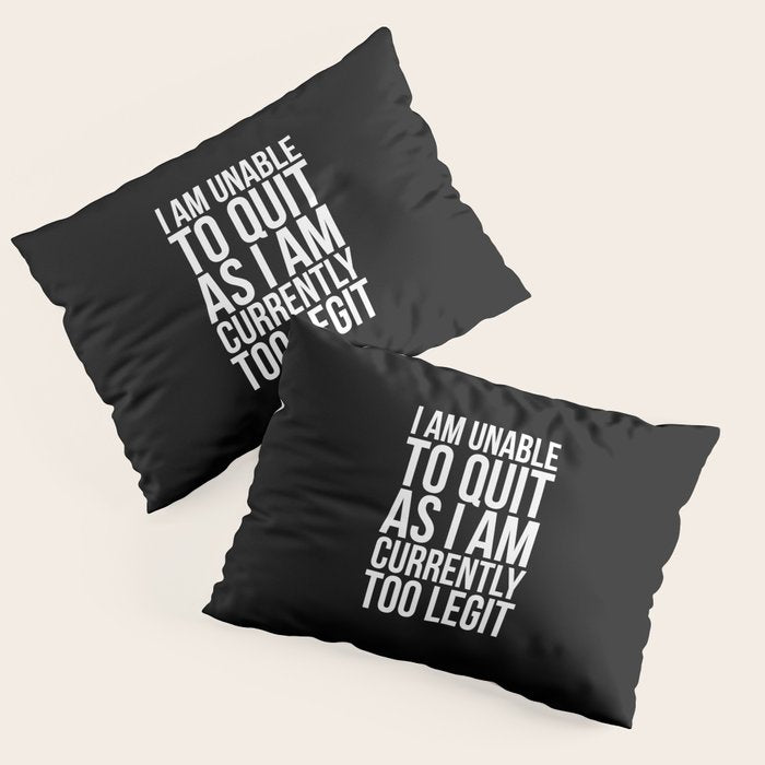 Unable To Quit Too Legit (Black & White) Pillow Sham Gallery Image 3