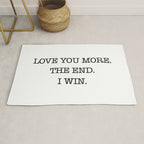 Love you more. The end. I win. Rug Gallery Image 1