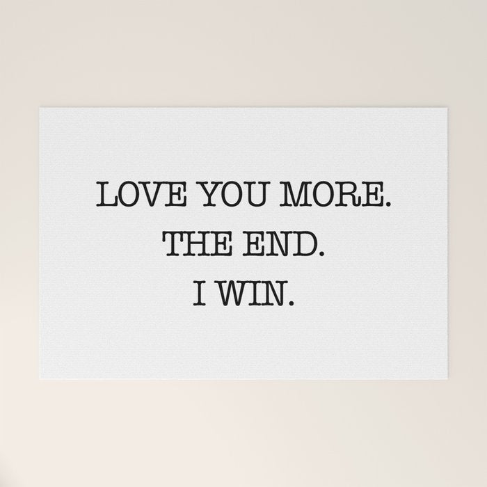 Love you more. The end. I win. Welcome Mat Gallery Image 1