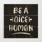 Be a Nice Human - White Type on Black Palette Wood Wall Art Gallery Image 1