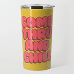 Come Thru And Chill Travel Mug Gallery Image 1