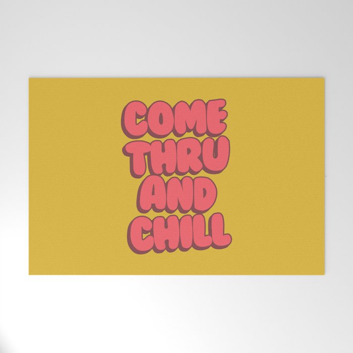 Come Thru And Chill Welcome Mat Gallery Image 1