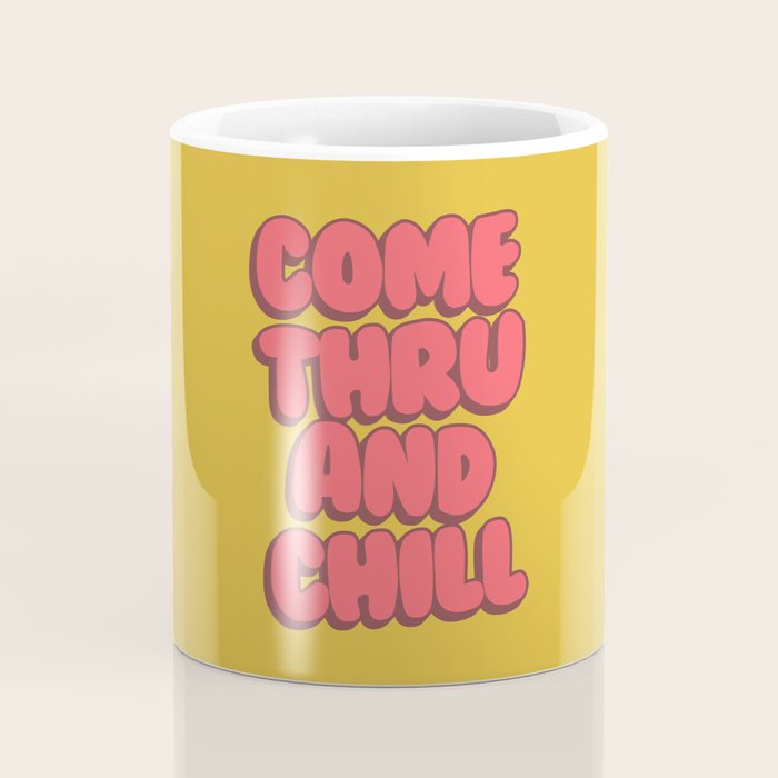 Come Thru And Chill Coffee Mug Gallery Image 4